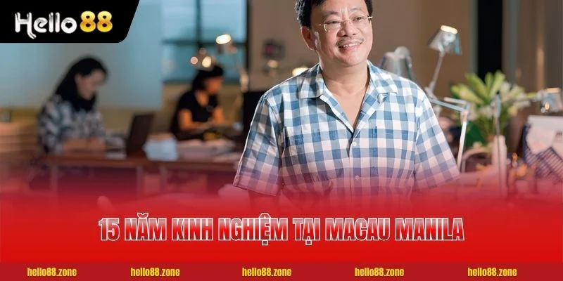 15 năm kinh nghiệm tại Macau Manila