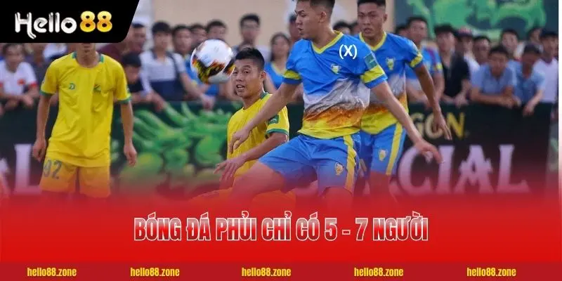 Bóng đá phủi chỉ có 5 - 7 người mỗi đôi