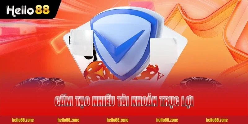 Tổng Hợp Điều Khoản Điều Kiện HELLO88 Mới Nhất Cần Nắm 4 Điều khoản điều kiện HELLO88 cấm tạo nhiều tài khoản trục lợi