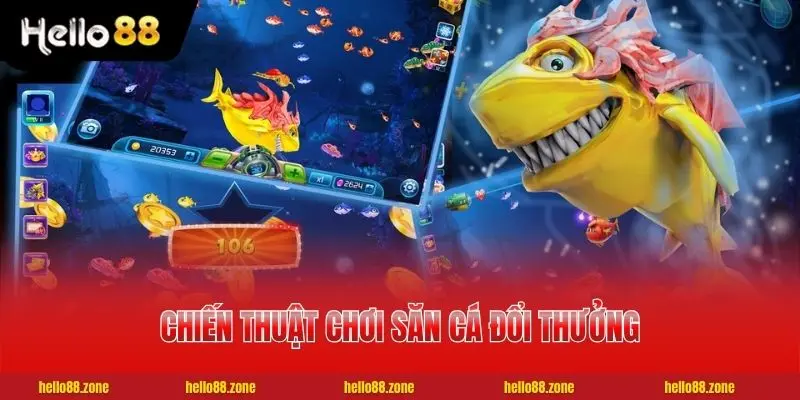 Chiến thuật chơi săn cá đổi thưởng đỉnh cao từ chuyên gia