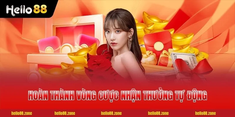 10 Khuyến Mãi HELLO88 Hoàn Trả Lên Tới 3%, Vip 50 300,000k 2 Hoàn thành vòng cược nhận thưởng tự động