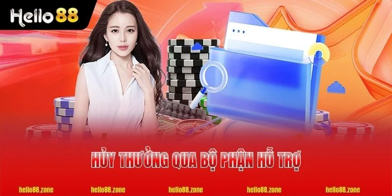 Tổng Hợp Điều Khoản Điều Kiện HELLO88 Mới Nhất Cần Nắm 3 Hủy thưởng qua bộ phận hỗ trợ