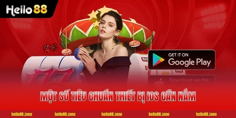 Một số tiêu chuẩn thiết bị iOS cần nắm