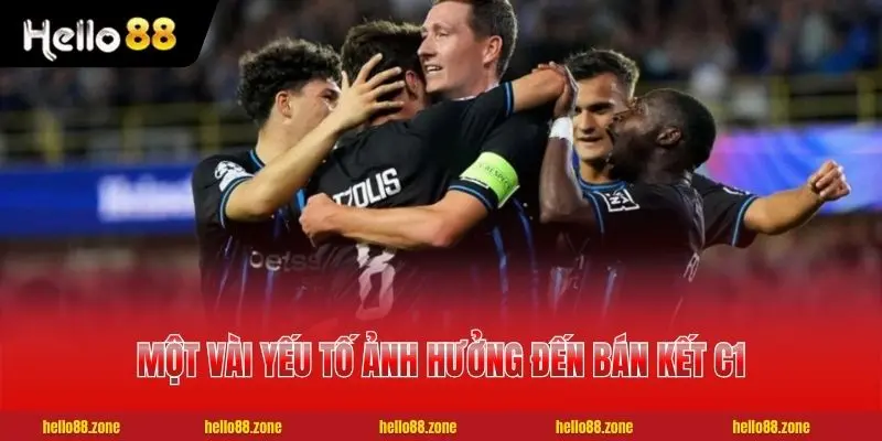 Một vài yếu tố ảnh hưởng đến bán kết C1