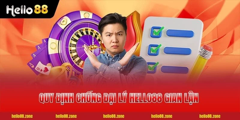 Tham Gia Đại Lý HELLO88 - Hoa Hồng 0.3% Thanh Toán Mỗi Ngày 3 Quy định chống đại lý HELLO88 gian lận nghiêm ngặt