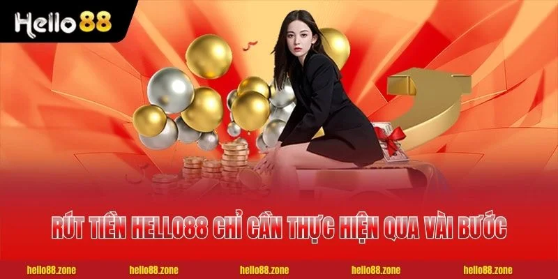 Rút tiền HELLO88 chỉ cần thực hiện qua vài bước
