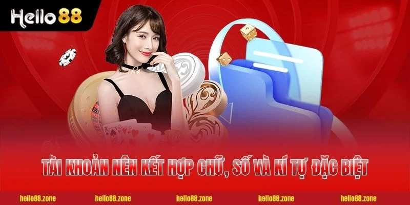 3 Bước Đăng Ký HELLO88 Đơn Giản Hoàn Tất Trong 60 Giây 3 Tài khoản nên kết hợp chữ, số và kí tự đặc biệt