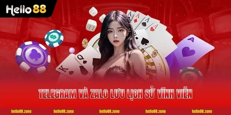 Telegram và Zalo lưu lịch sử vĩnh viễn