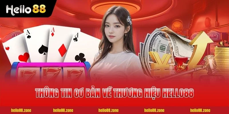 Tổng quan thông tin cơ bản về thương hiệu HELLO88 uy tín