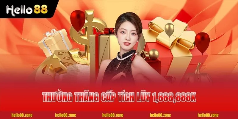 10 Khuyến Mãi HELLO88 Hoàn Trả Lên Tới 3%, Vip 50 300,000k 4 Thưởng thăng cấp tích lũy 1,888,888K